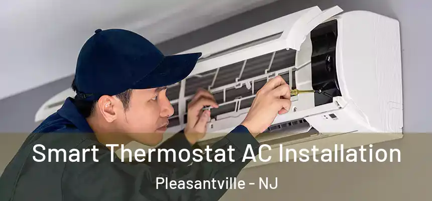  Smart Thermostat AC Installation Pleasantville - NJ